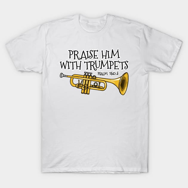 Christian Trumpet Player Praise Him With Trumpets Trumpeter T-Shirt by doodlerob